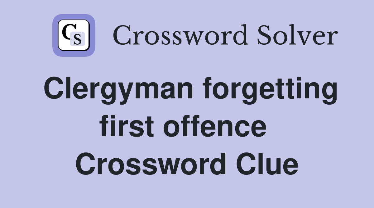 Clergyman forgetting first offence  Crossword Clue