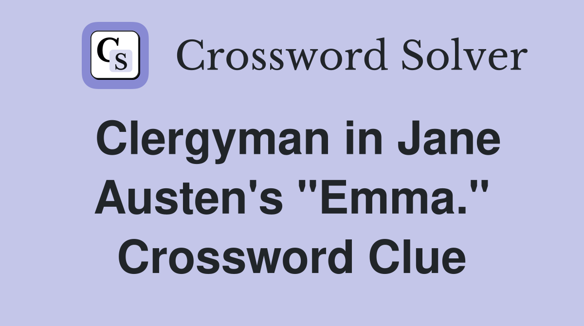 Clergyman in Jane Austen's "Emma." Crossword Clue