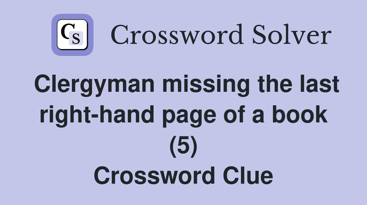 Clergyman missing the last right-hand page of a book (5) Crossword Clue