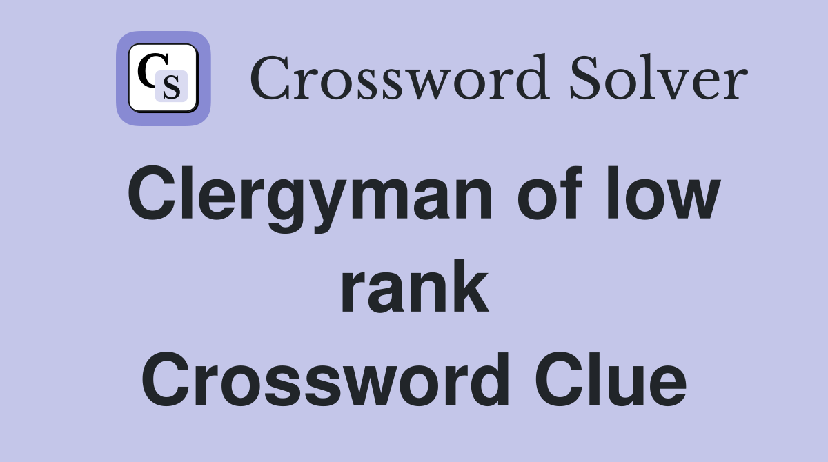 Clergyman of low rank Crossword Clue