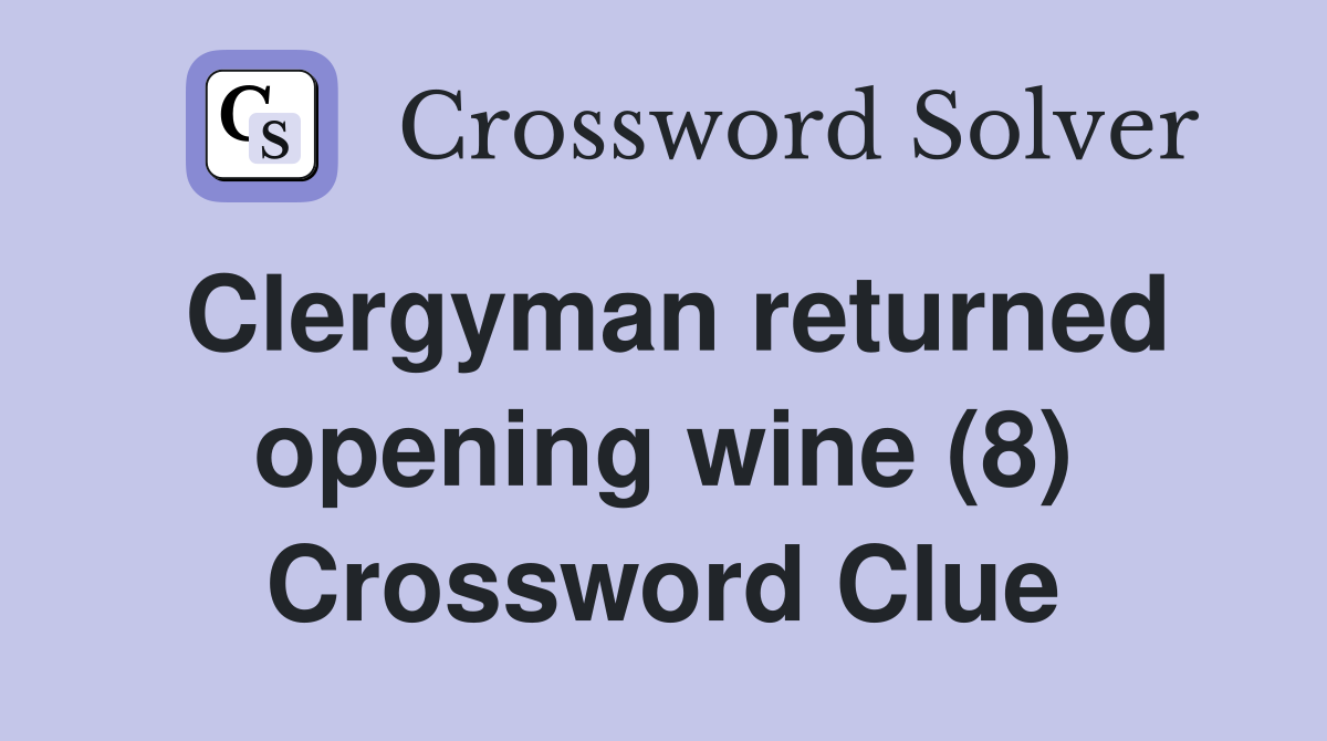 Clergyman returned opening wine (8) Crossword Clue