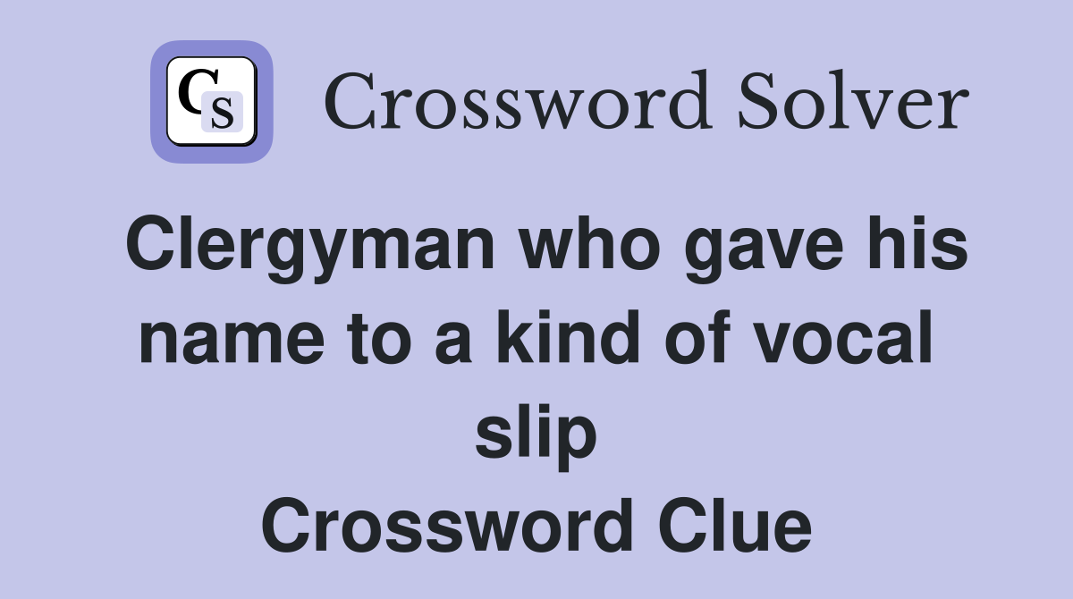 Clergyman who gave his name to a kind of vocal slip Crossword Clue