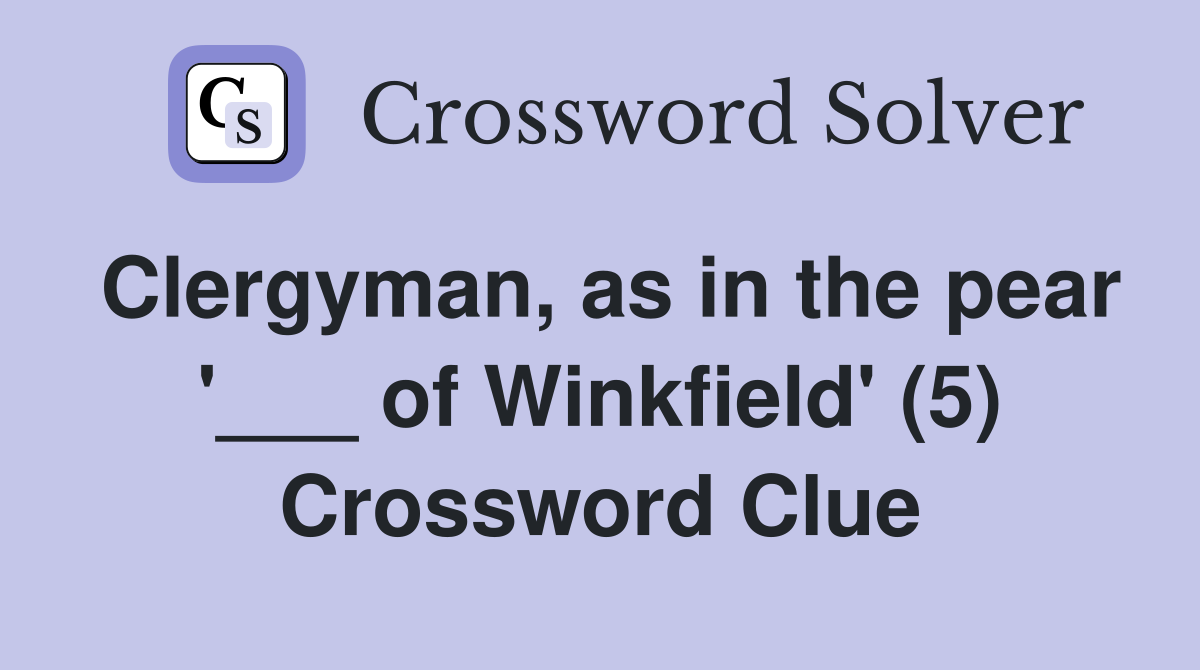 Clergyman, as in the pear '___ of Winkfield' (5) Crossword Clue