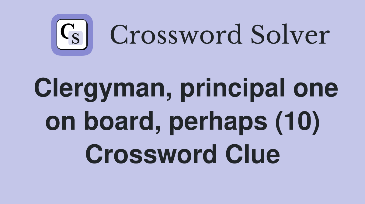 Clergyman, principal one on board, perhaps (10) Crossword Clue