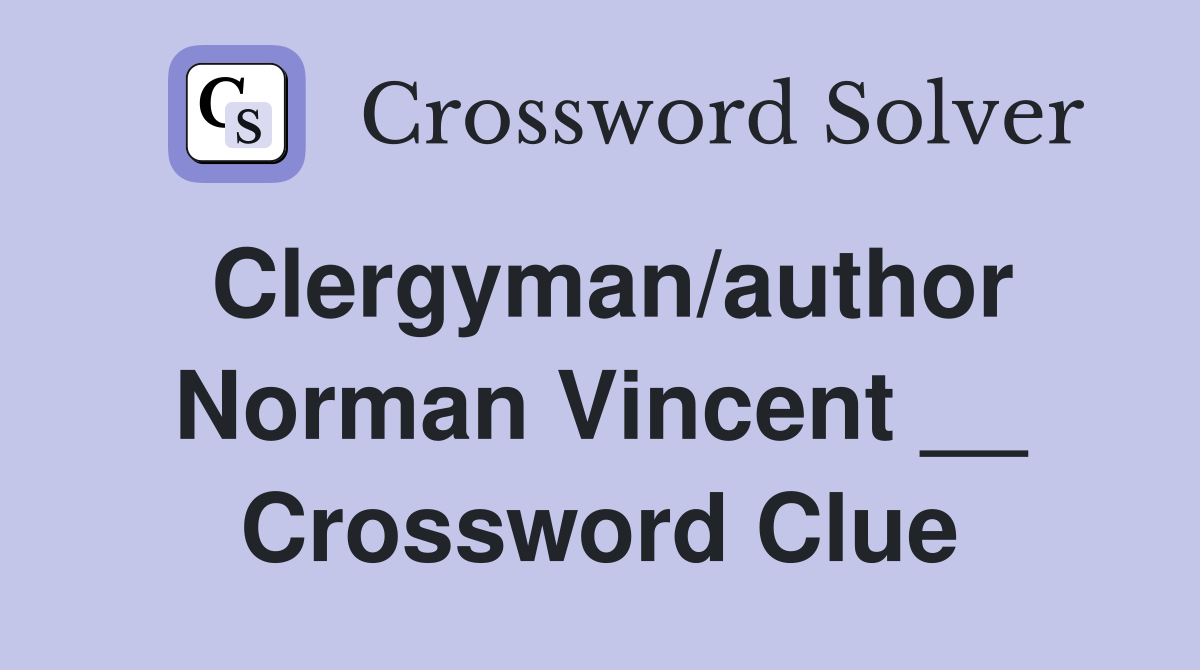Clergyman/author Norman Vincent __ Crossword Clue