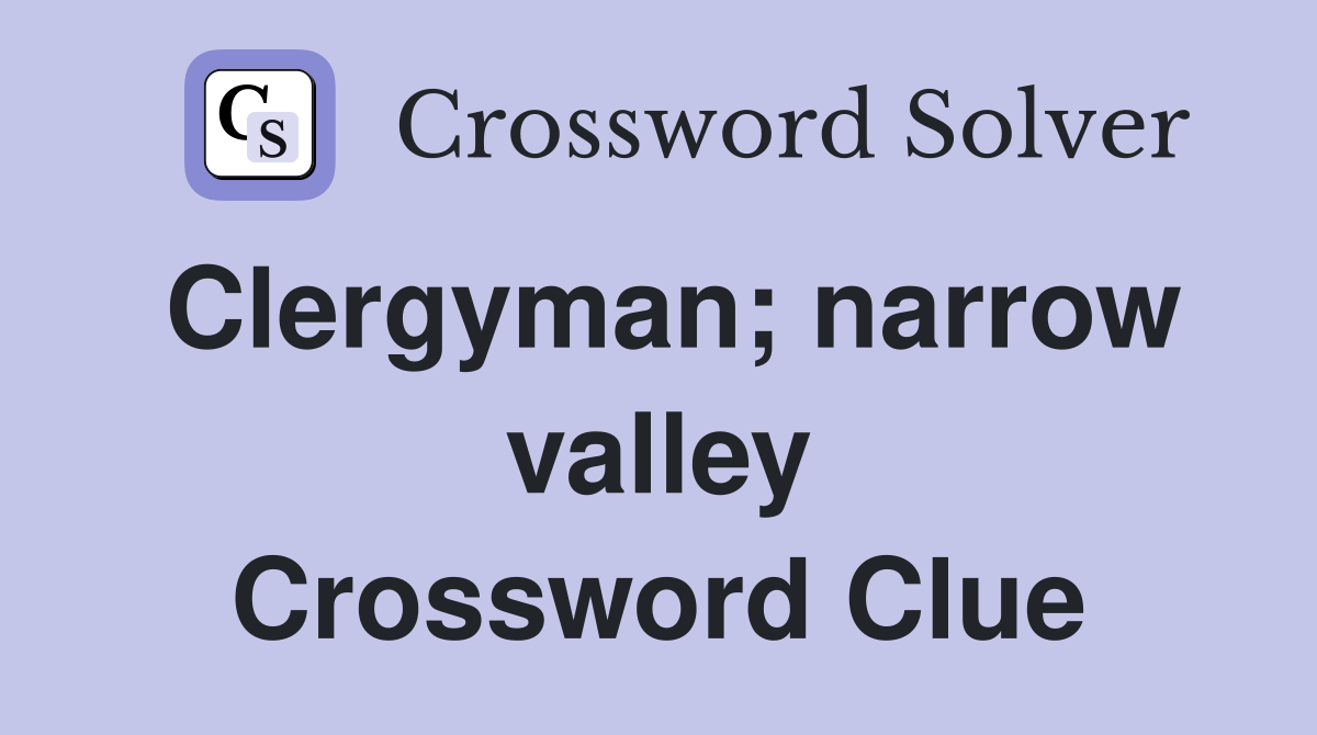 Clergyman; narrow valley Crossword Clue