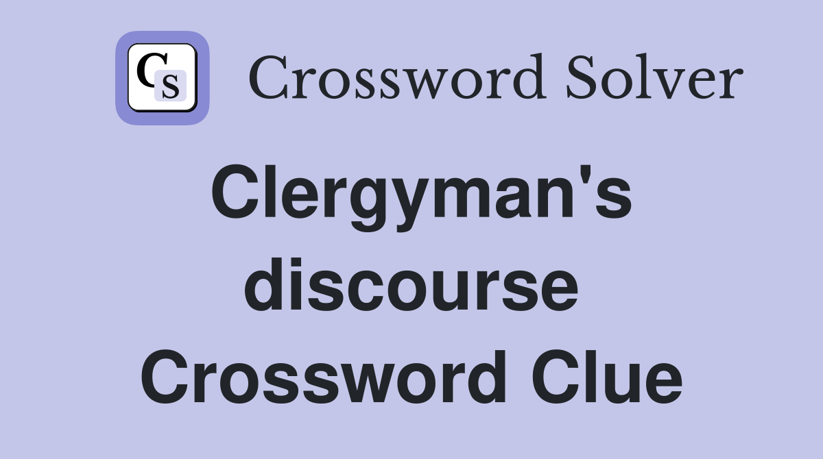Clergyman's discourse Crossword Clue