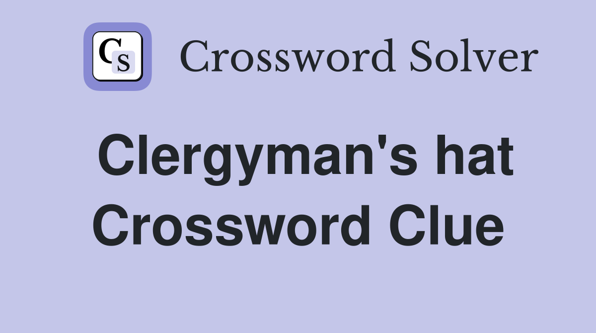 Clergyman's hat Crossword Clue