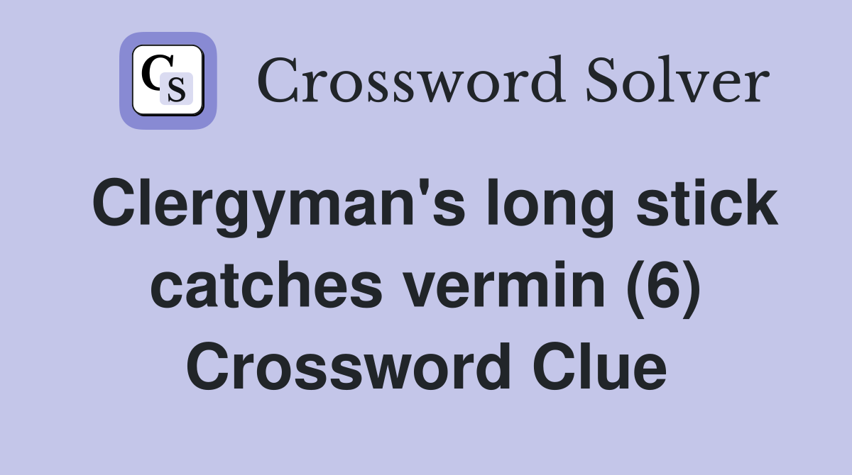 Clergyman's long stick catches vermin (6) Crossword Clue
