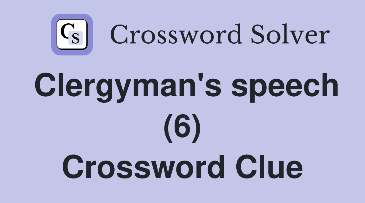 Clergyman's speech (6) Crossword Clue