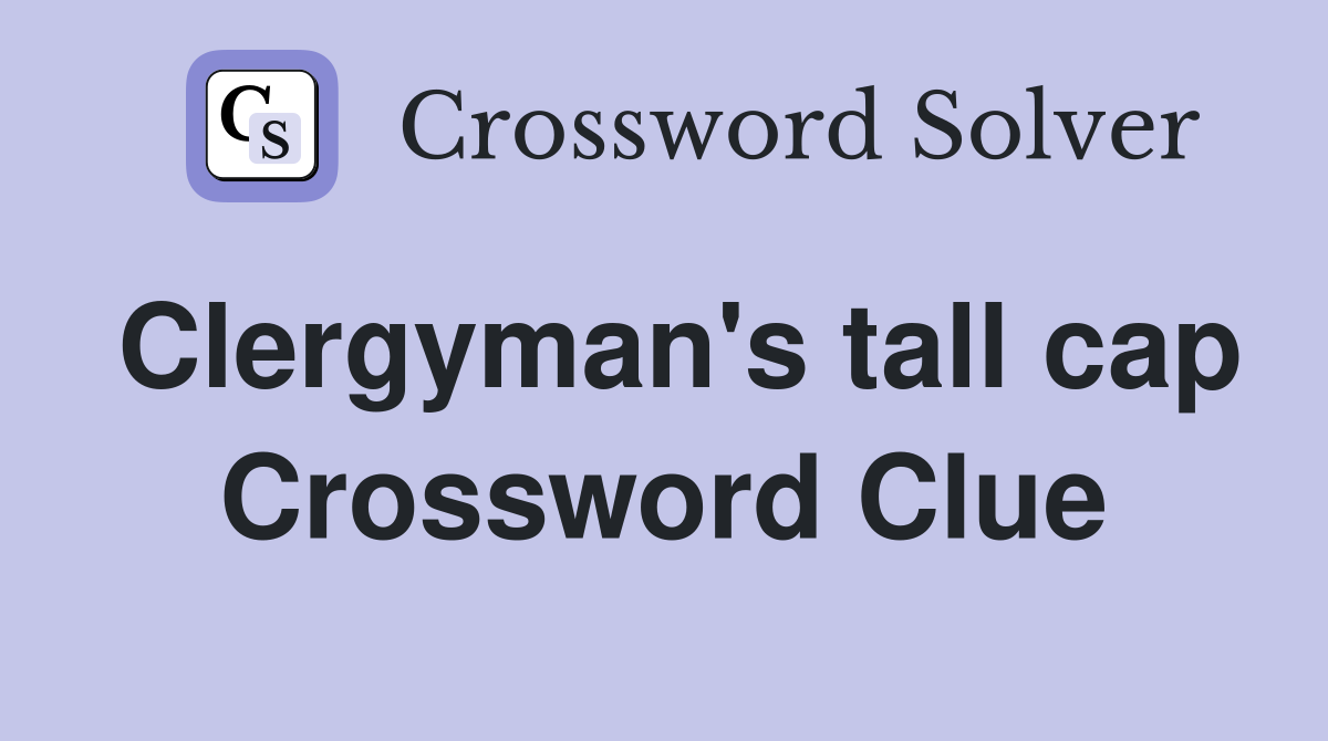 Clergyman's tall cap Crossword Clue