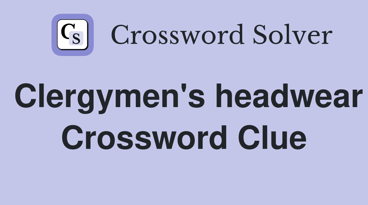 Clergymen's headwear Crossword Clue