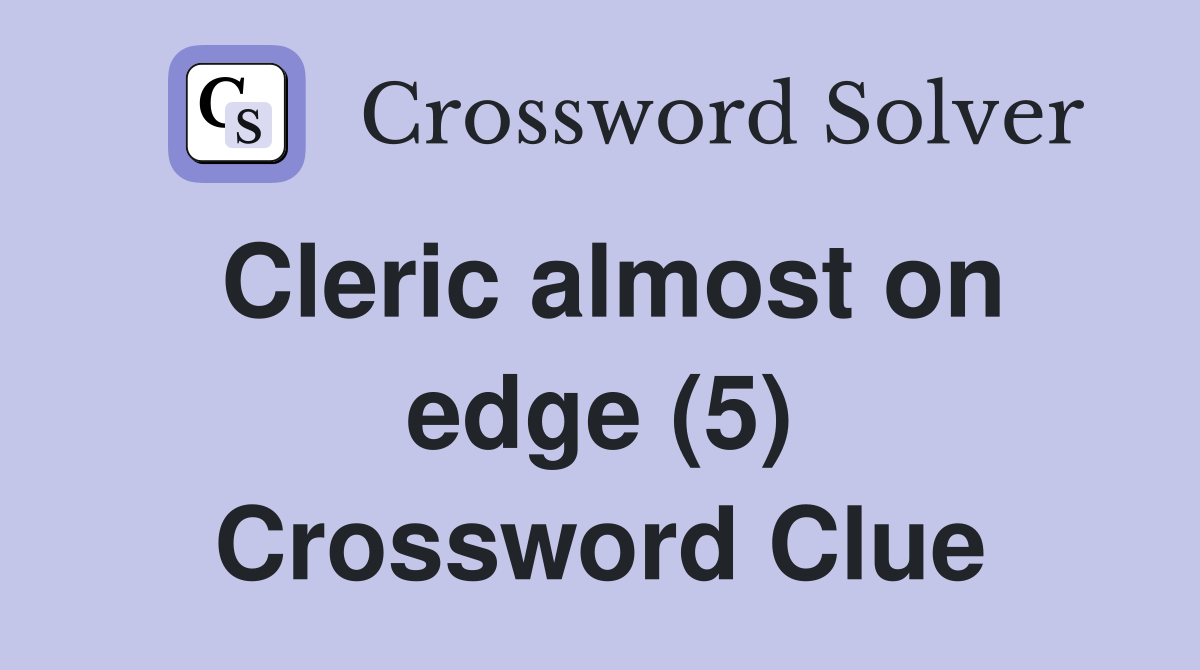 Cleric almost on edge (5) Crossword Clue