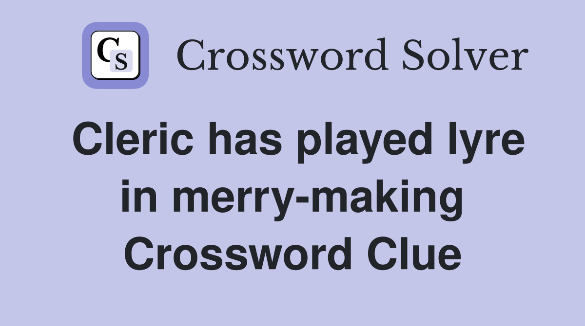 Cleric has played lyre in merry-making Crossword Clue