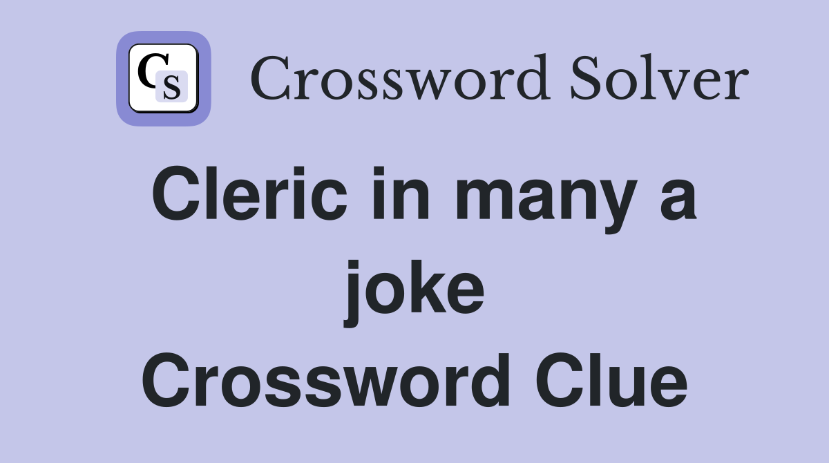Cleric in many a joke Crossword Clue