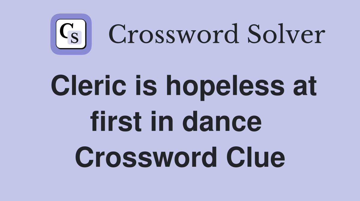 Cleric is hopeless at first in dance  Crossword Clue