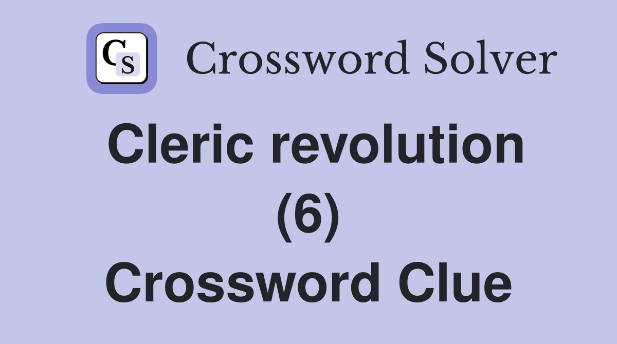 Cleric revolution (6) Crossword Clue