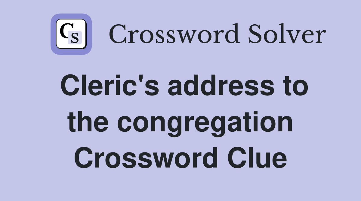 Cleric's address to the congregation Crossword Clue