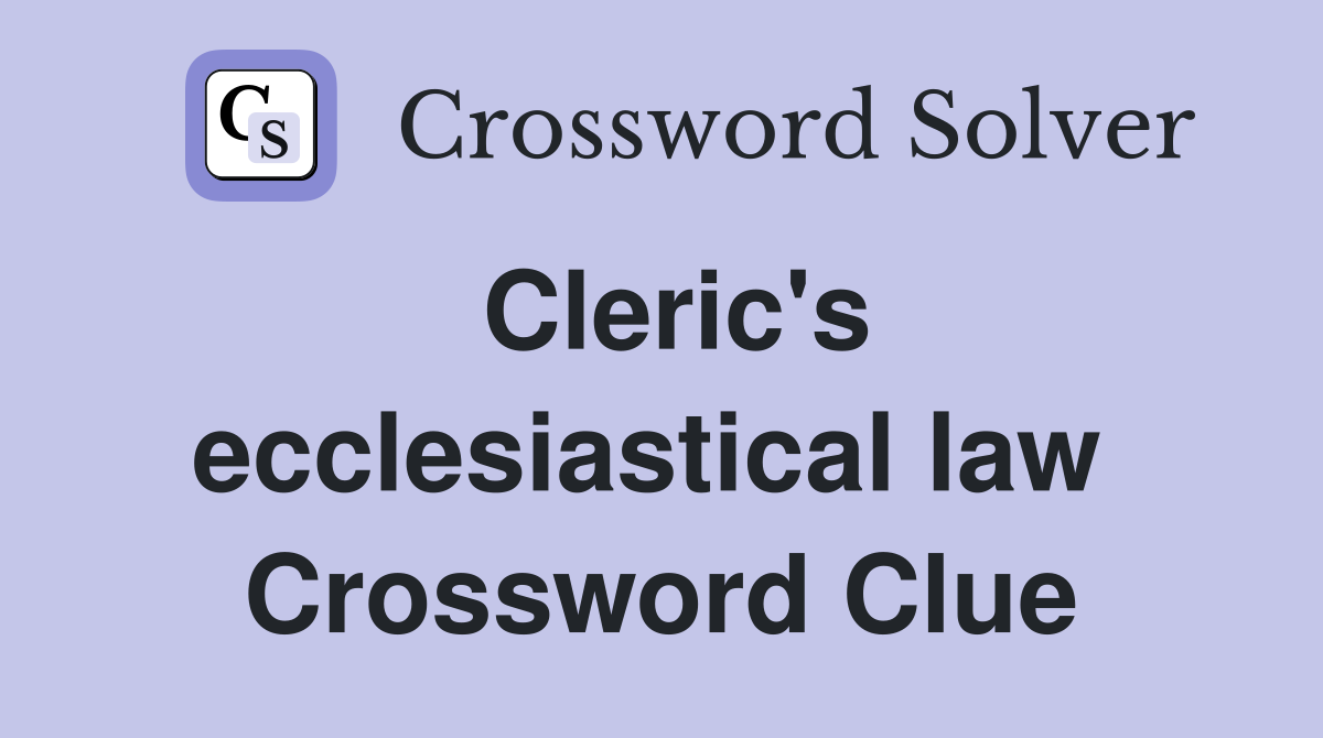 Cleric's ecclesiastical law  Crossword Clue