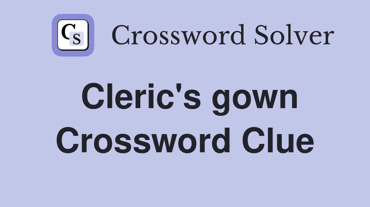 Cleric's gown Crossword Clue