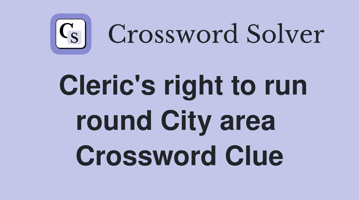 Cleric's right to run round City area  Crossword Clue