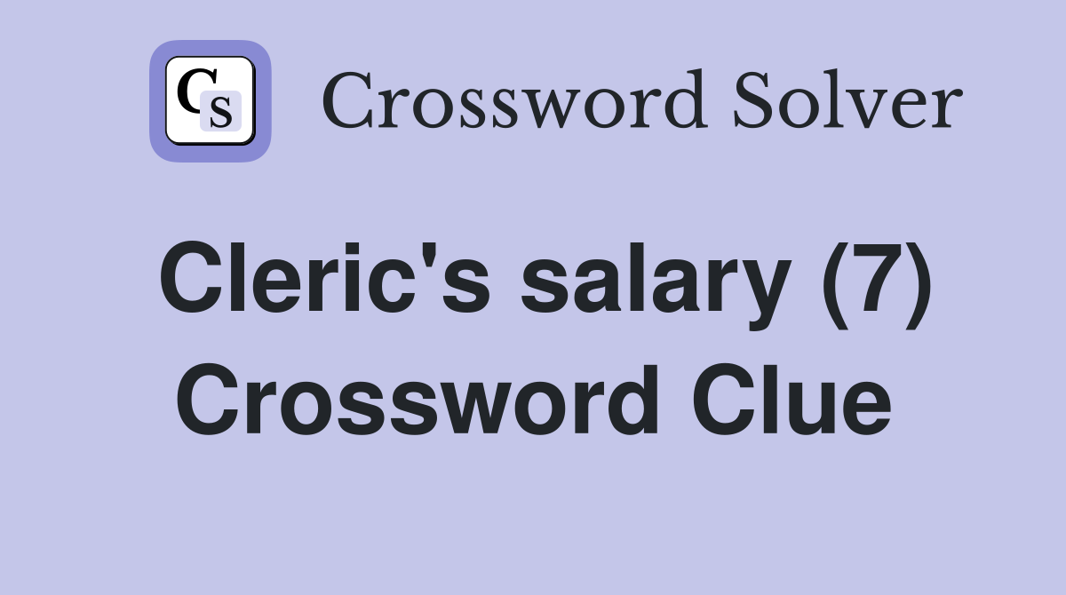 Cleric's salary (7) Crossword Clue