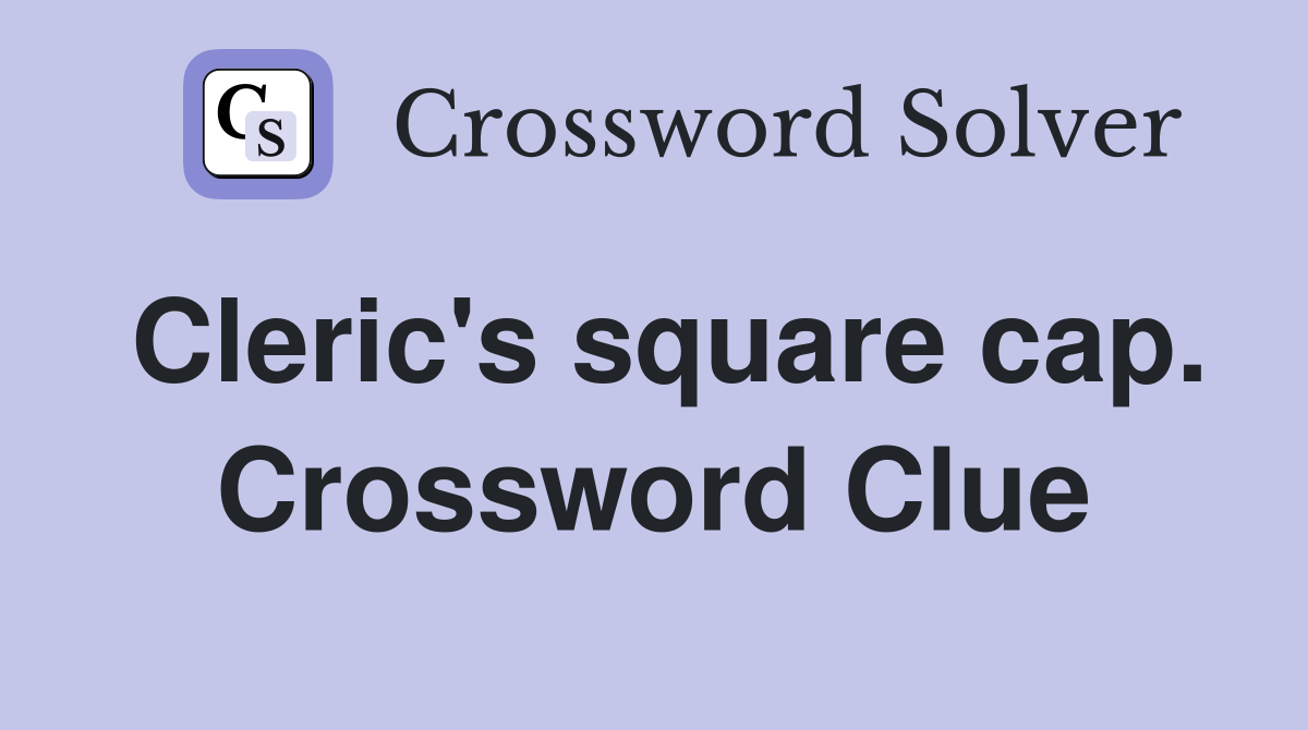 Cleric's square cap. Crossword Clue
