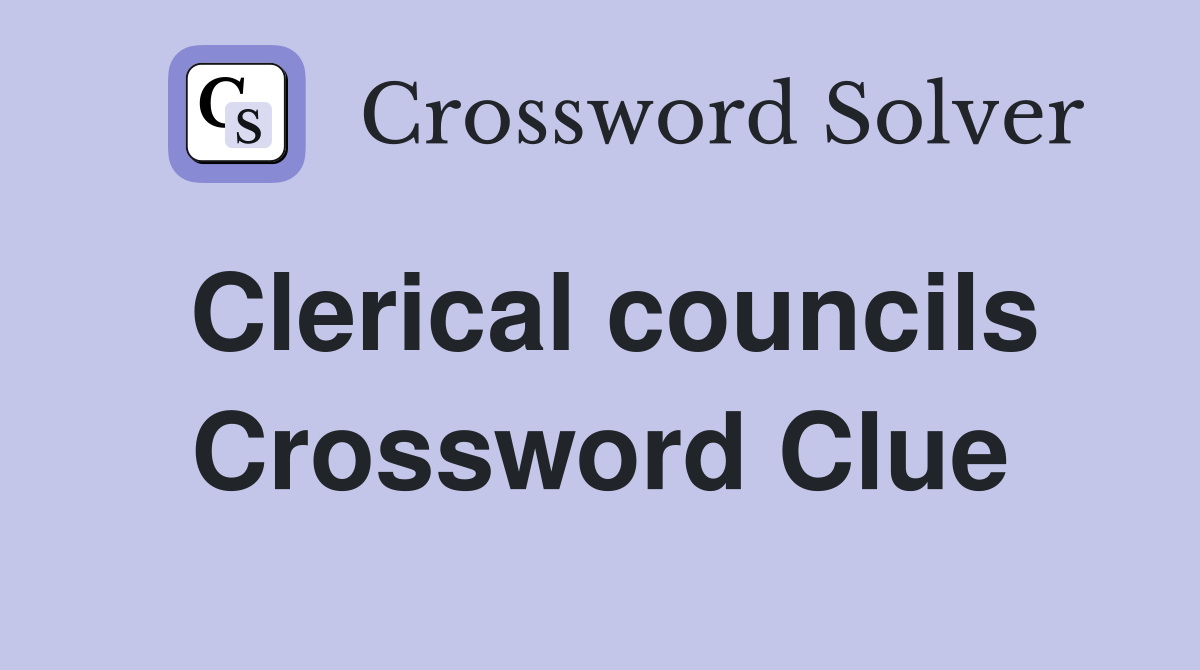 Clerical councils Crossword Clue