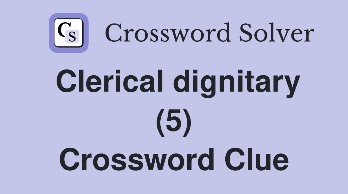 Clerical dignitary (5) Crossword Clue