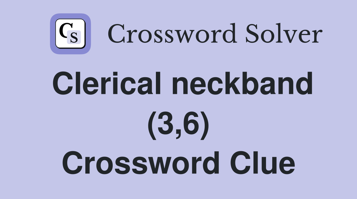 Clerical neckband (3,6) Crossword Clue