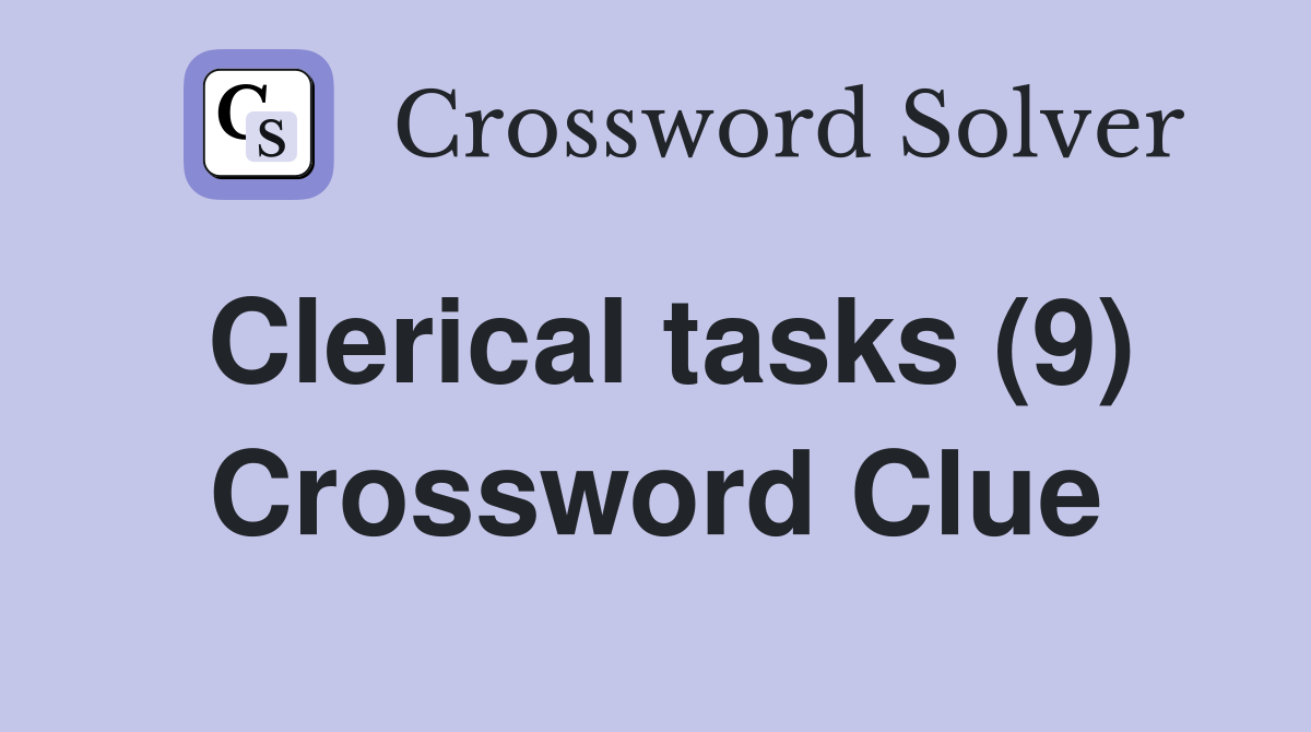 Clerical tasks (9) Crossword Clue