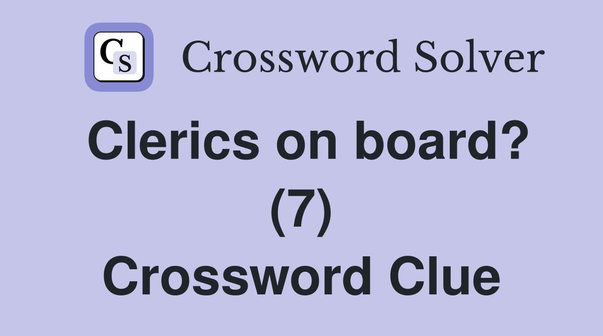 Clerics on board? (7) Crossword Clue