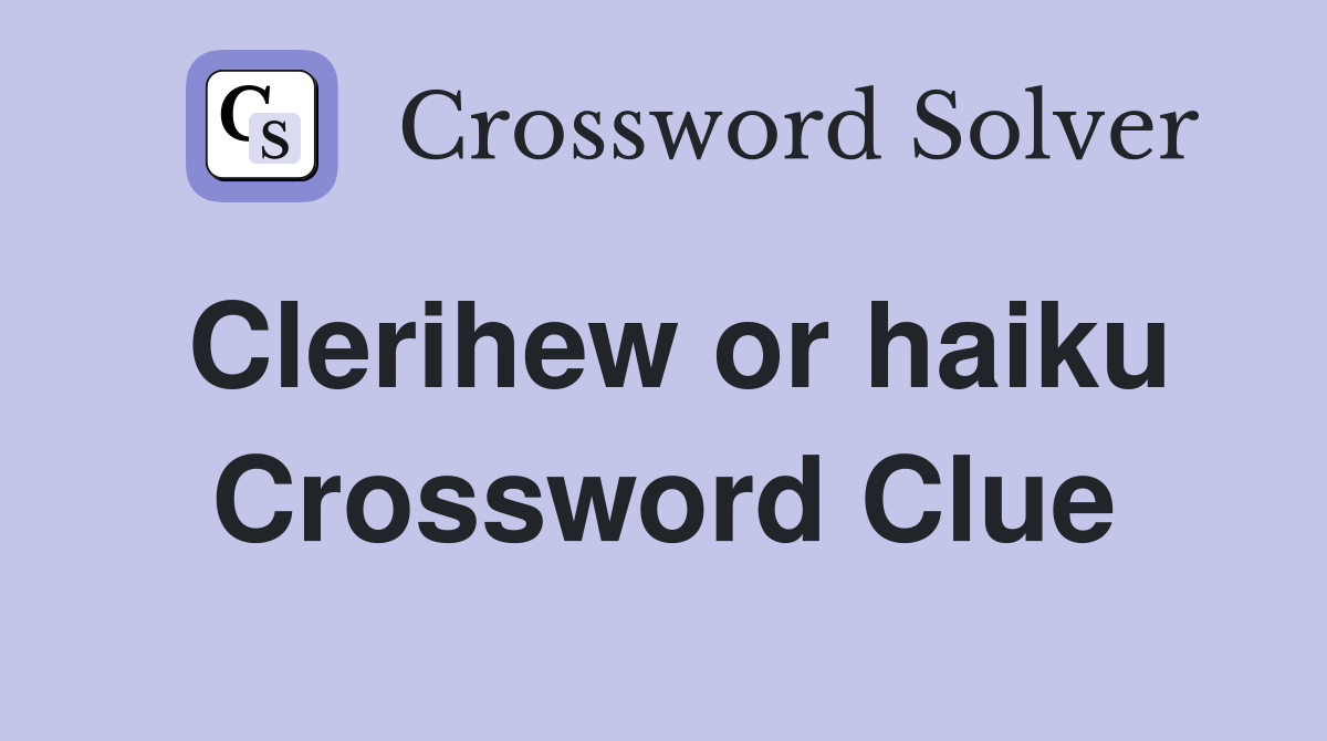 Clerihew or haiku Crossword Clue