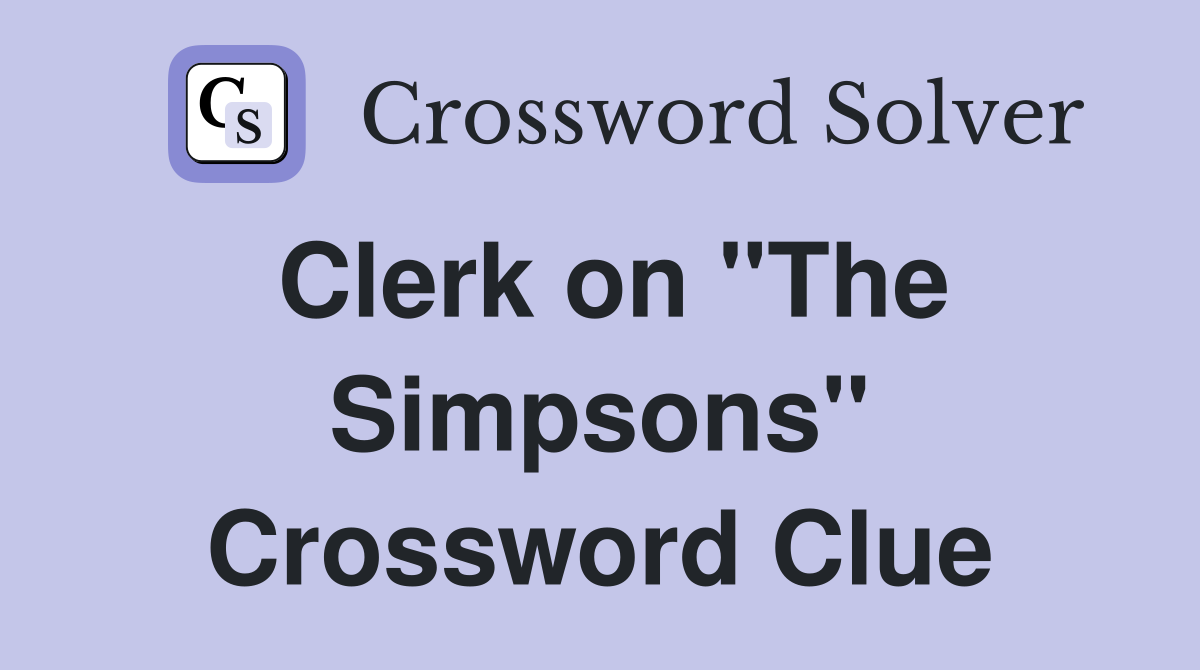 Clerk on "The Simpsons" Crossword Clue