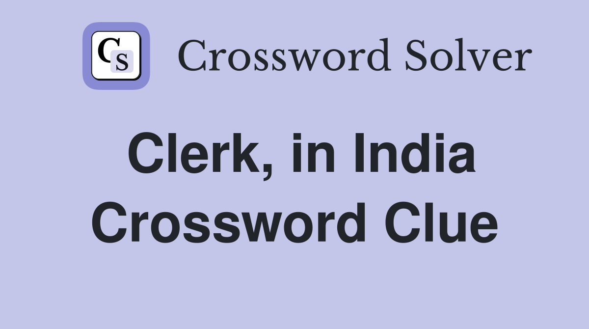 Clerk, in India Crossword Clue