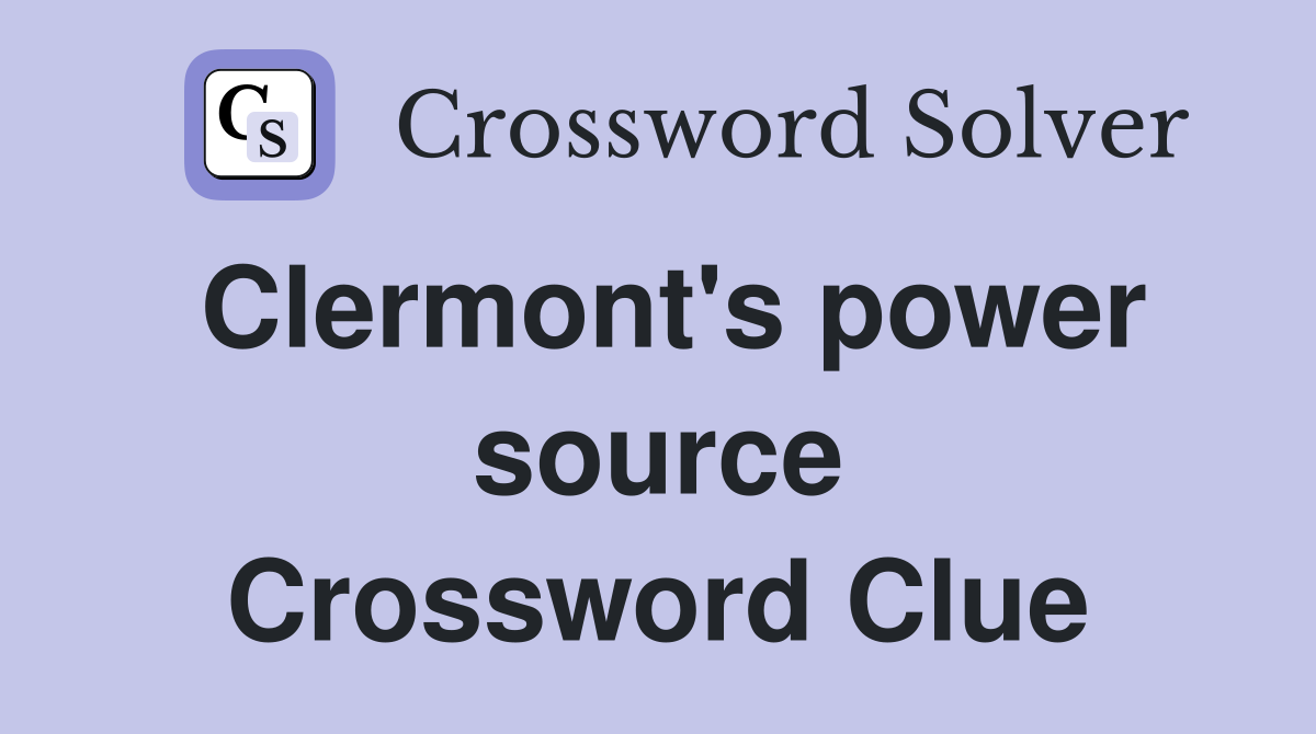 Clermont's power source Crossword Clue