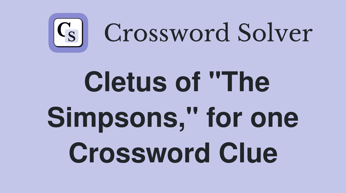 Cletus of "The Simpsons," for one Crossword Clue