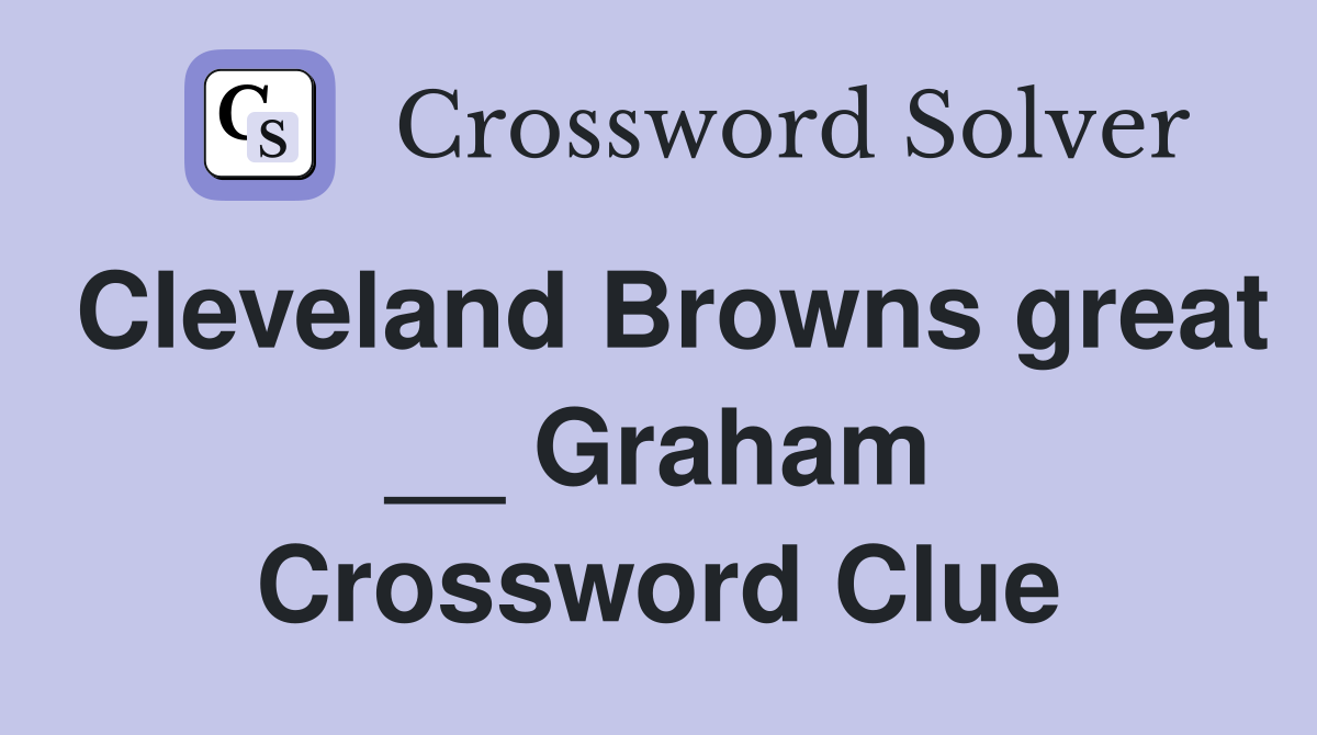 Cleveland Browns great __ Graham Crossword Clue
