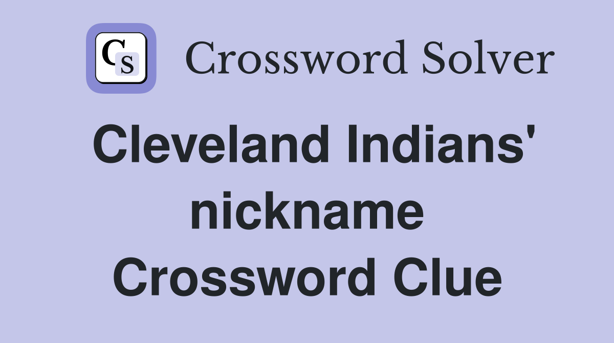Cleveland Indians' nickname Crossword Clue