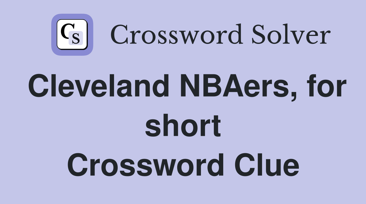 Cleveland NBAers, for short Crossword Clue