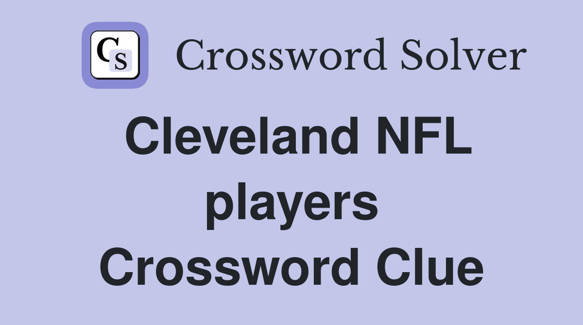Cleveland NFL players Crossword Clue