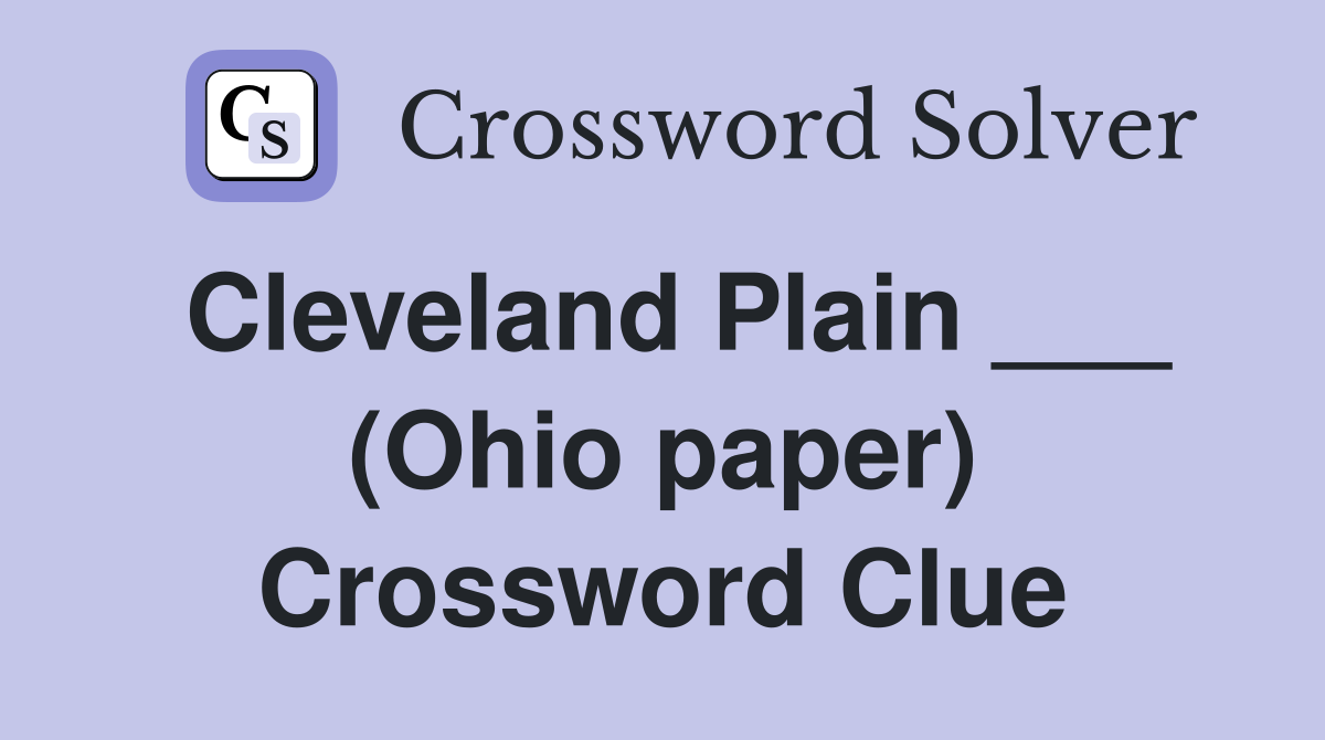 Cleveland Plain ___ (Ohio paper) Crossword Clue