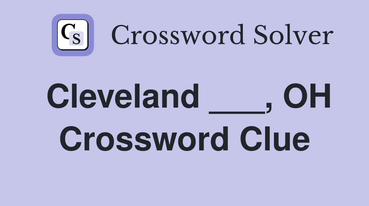 Cleveland ___, OH Crossword Clue
