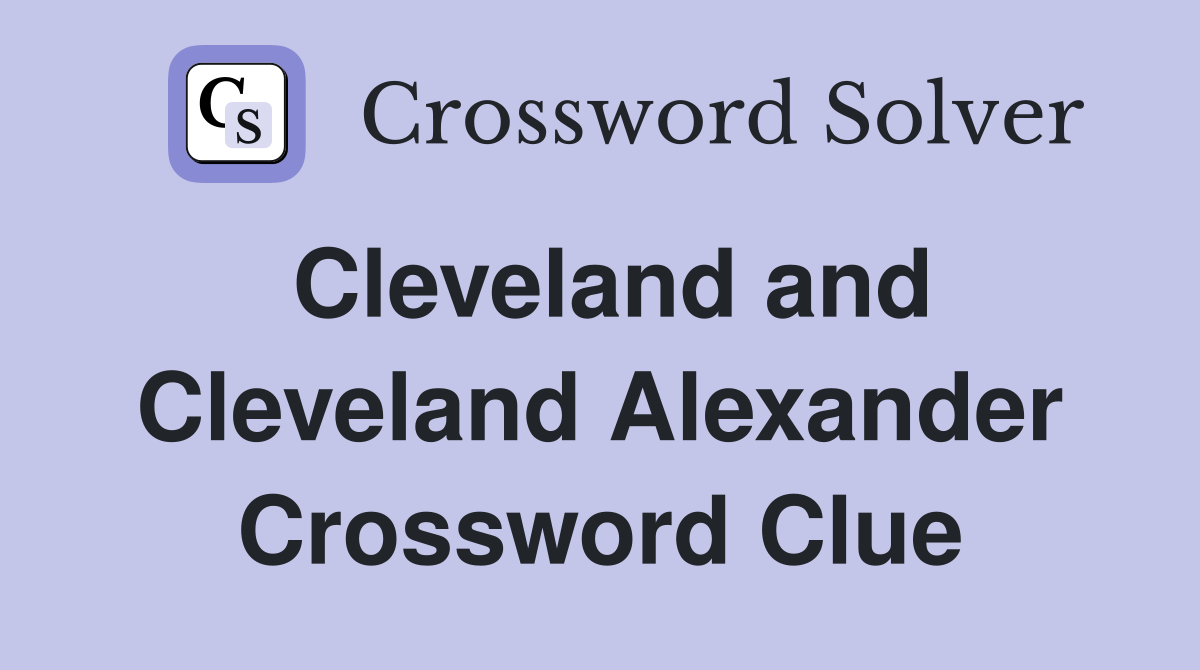Cleveland and Cleveland Alexander Crossword Clue