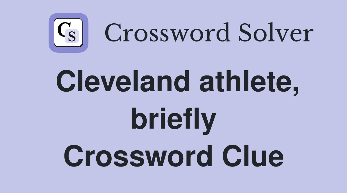 Cleveland athlete, briefly Crossword Clue