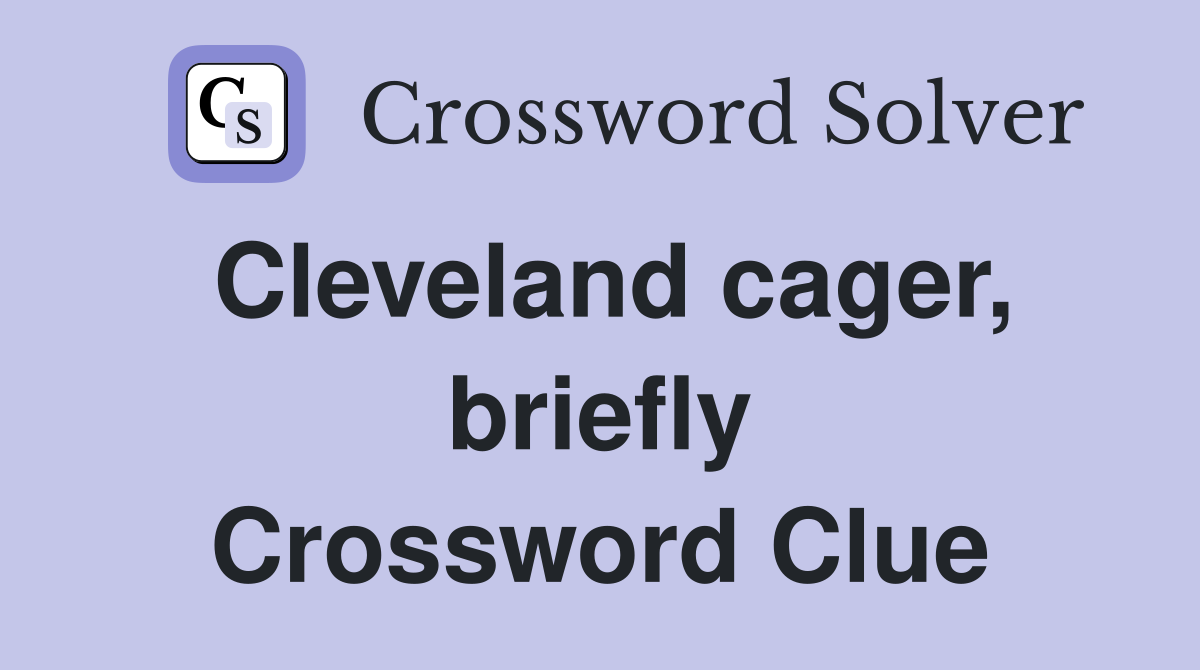 Cleveland cager, briefly Crossword Clue