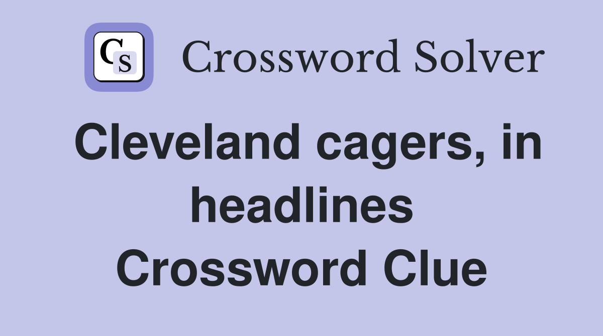 Cleveland cagers, in headlines Crossword Clue