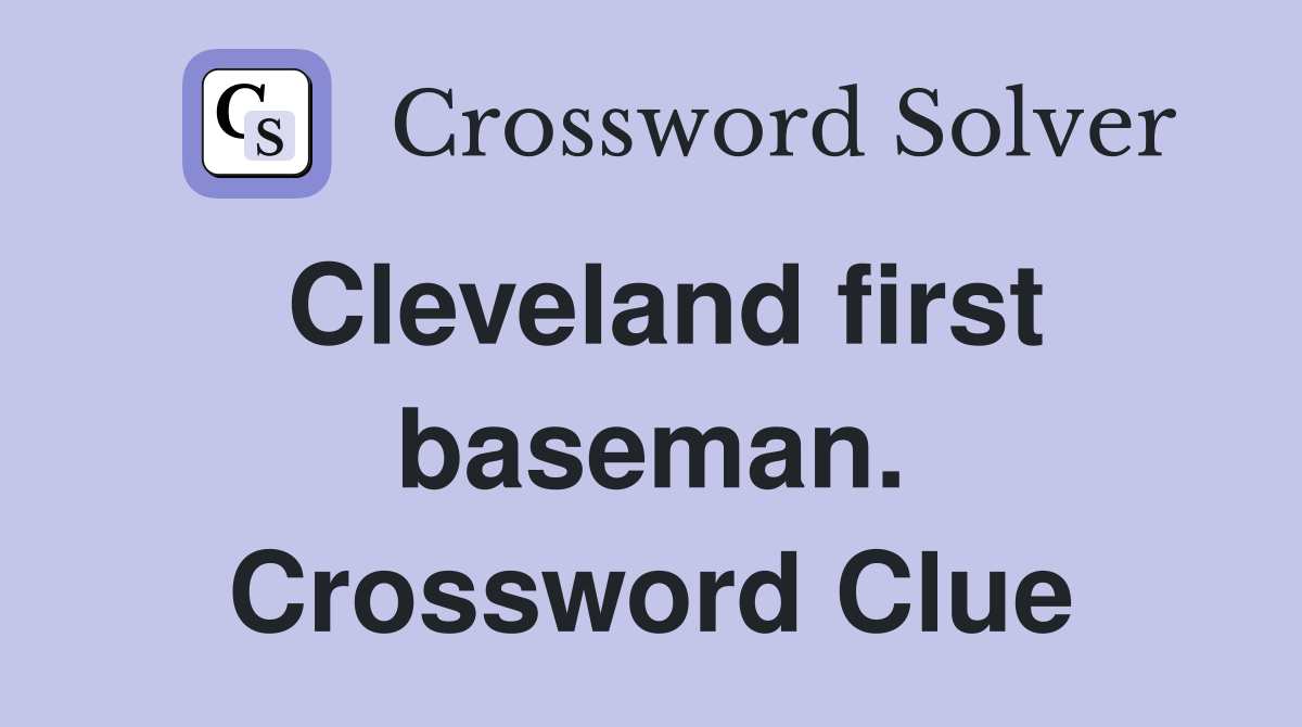 Cleveland first baseman. Crossword Clue