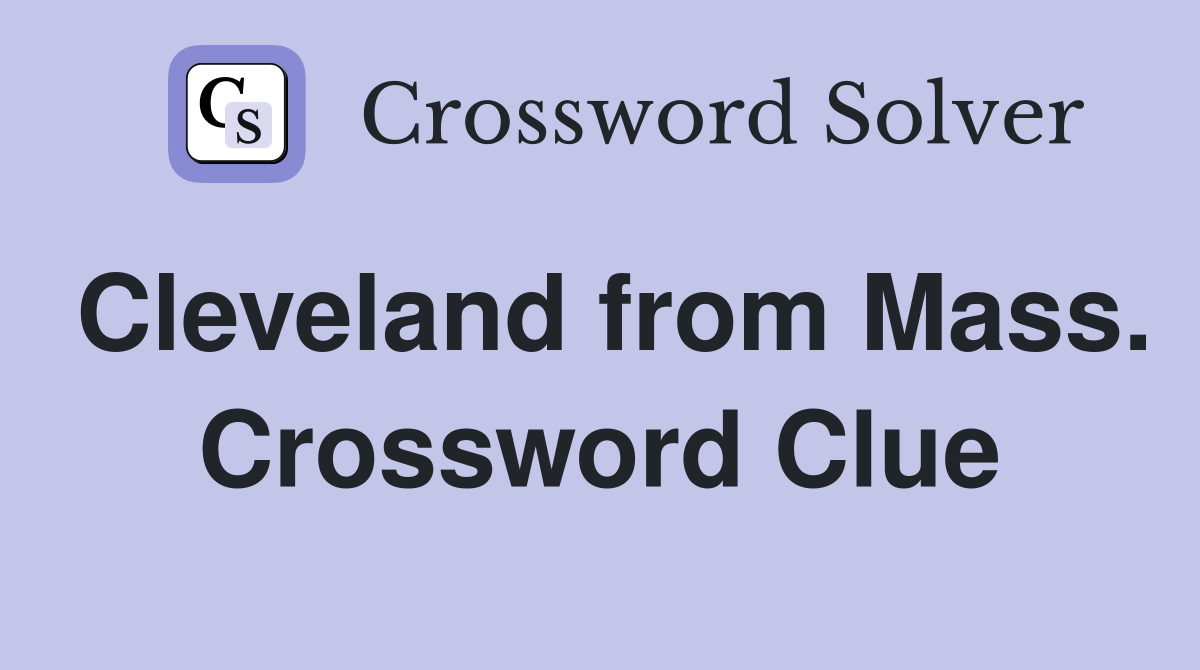 Cleveland from Mass. Crossword Clue