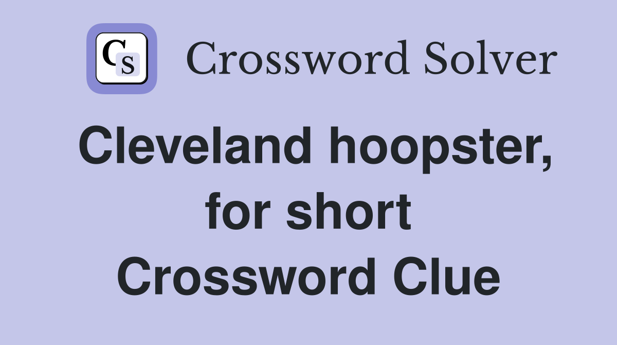 Cleveland hoopster, for short Crossword Clue
